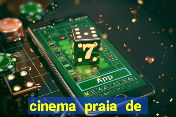 cinema praia de belas shopping